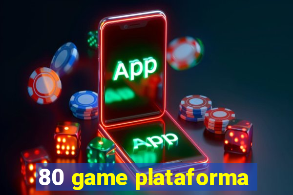 80 game plataforma